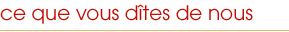 Ce que vous dites de nous